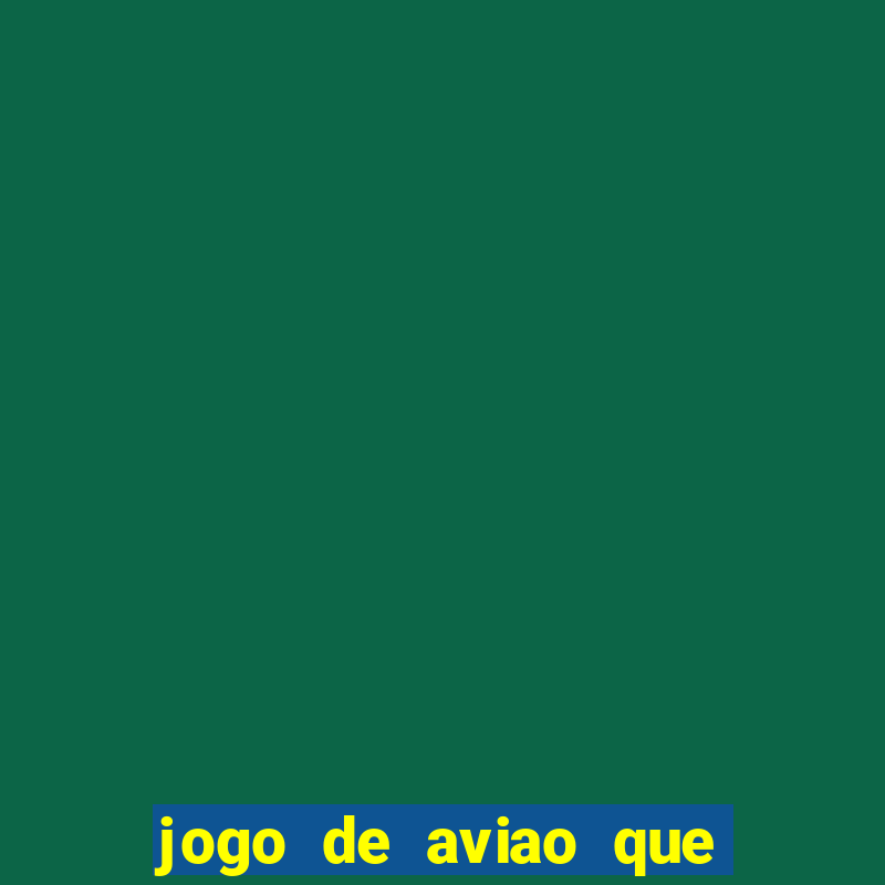 jogo de aviao que ganha dinheiro