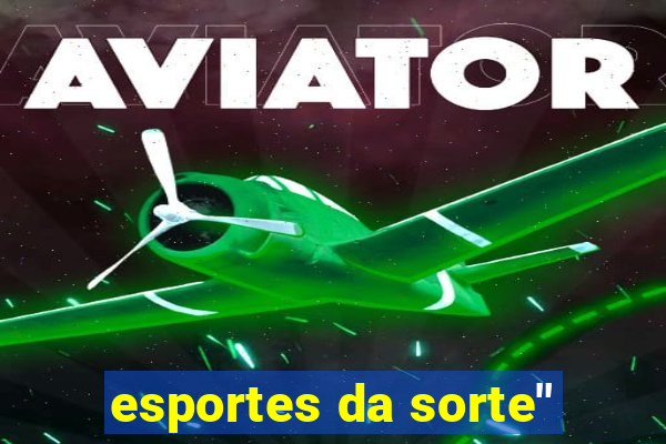 esportes da sorte