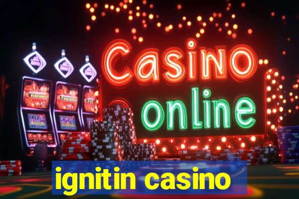 ignitin casino