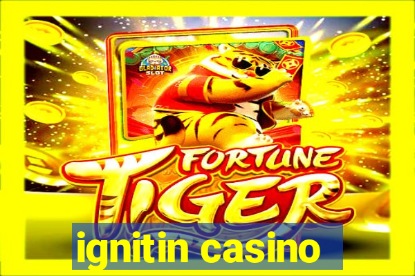 ignitin casino