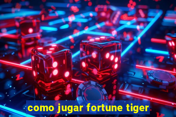 como jugar fortune tiger