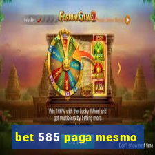 bet 585 paga mesmo