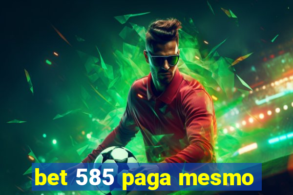 bet 585 paga mesmo