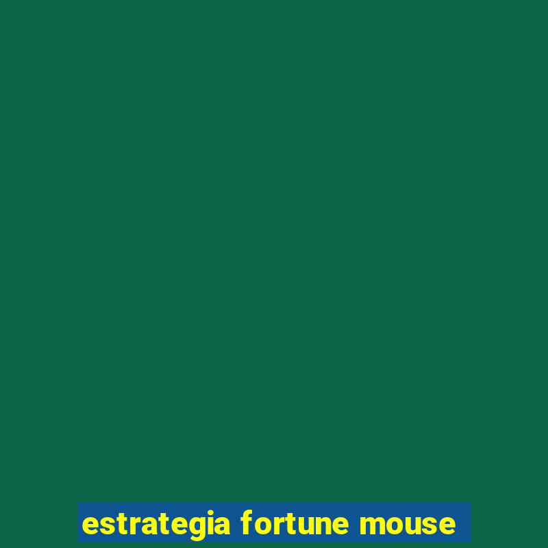 estrategia fortune mouse