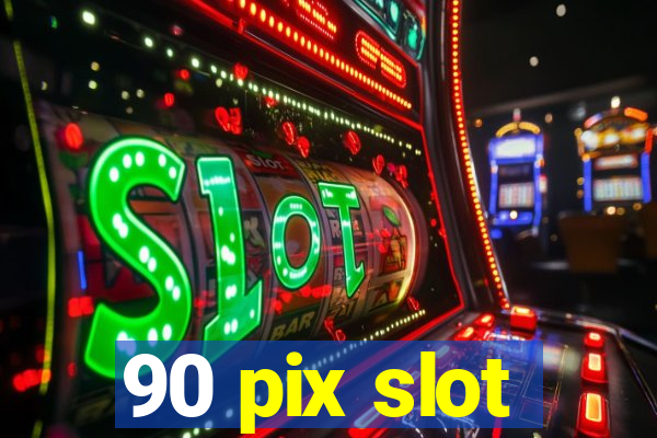 90 pix slot