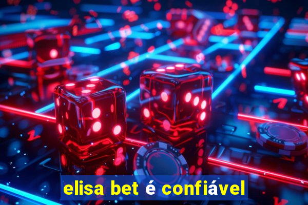 elisa bet é confiável