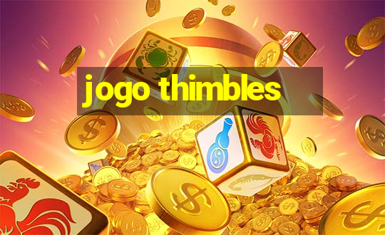 jogo thimbles