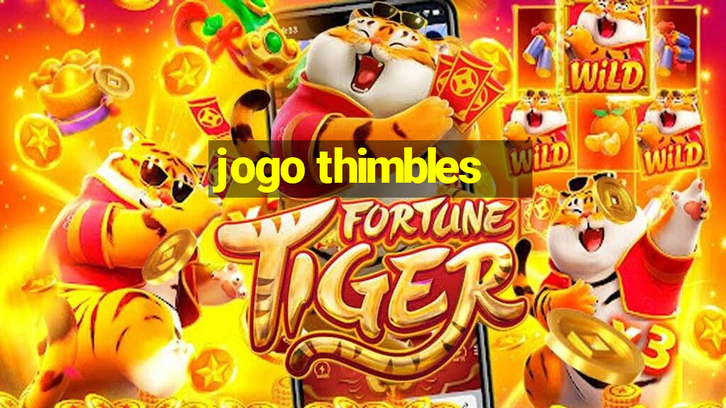 jogo thimbles