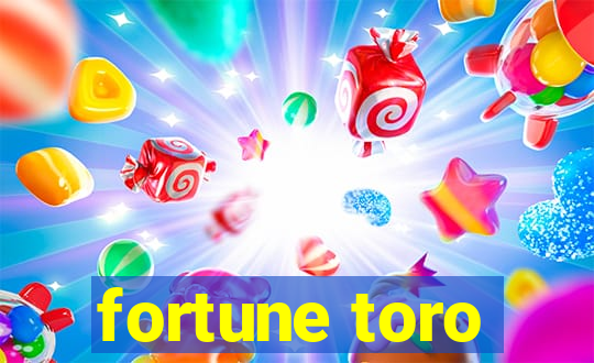 fortune toro