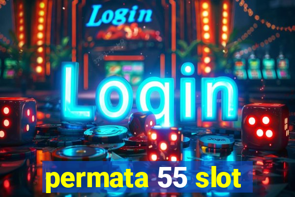 permata 55 slot