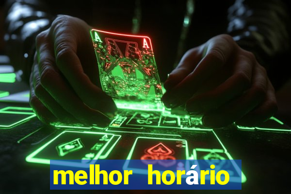 melhor horário para jogar fortune tiger noite