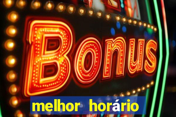 melhor horário para jogar fortune tiger noite