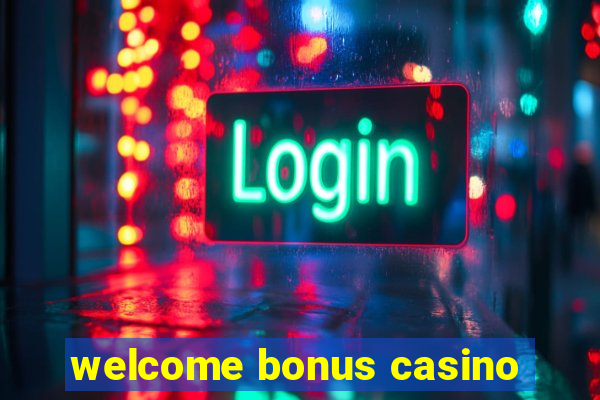 welcome bonus casino