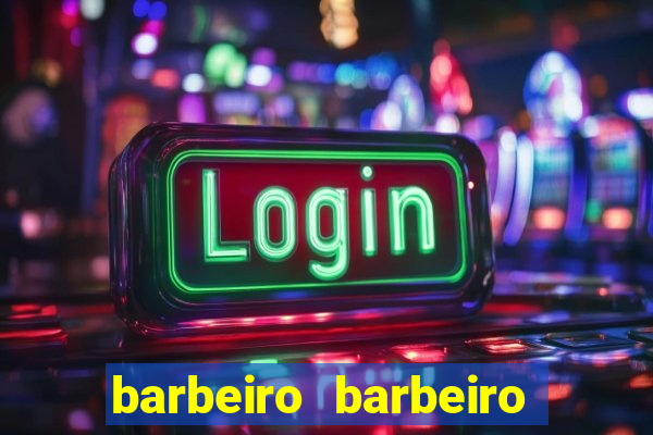 barbeiro barbeiro barbeiro bicho significado espiritual