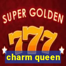 charm queen