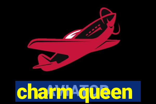 charm queen