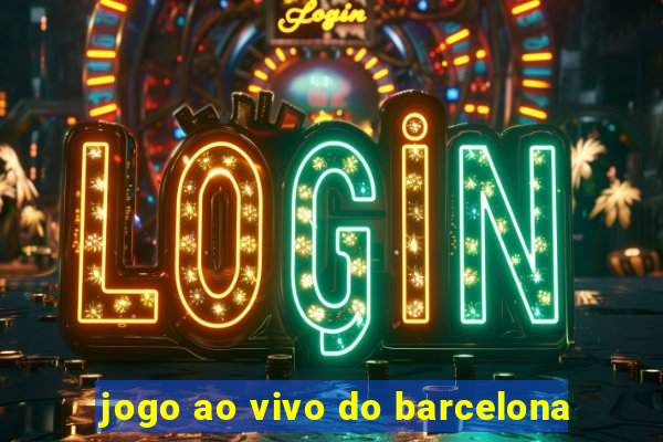 jogo ao vivo do barcelona