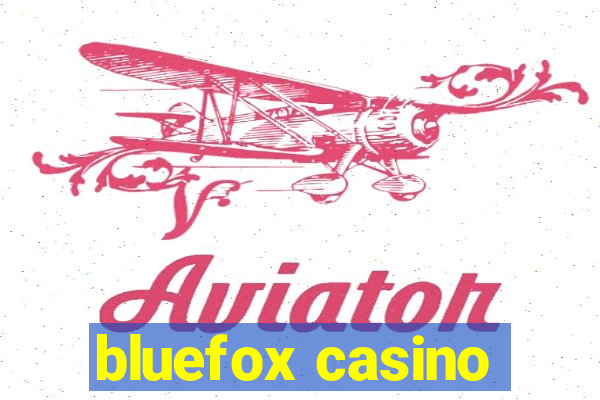 bluefox casino