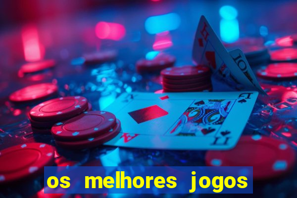 os melhores jogos do momento