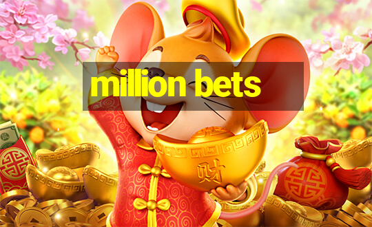 million bets