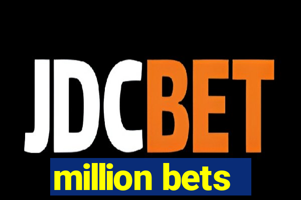 million bets