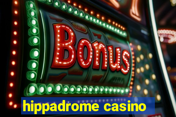 hippadrome casino