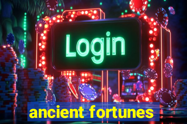 ancient fortunes