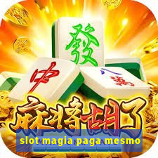 slot magia paga mesmo