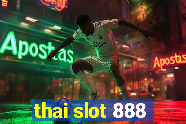 thai slot 888