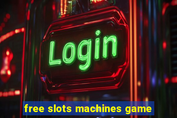 free slots machines game