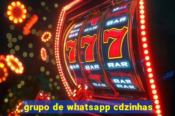 grupo de whatsapp cdzinhas