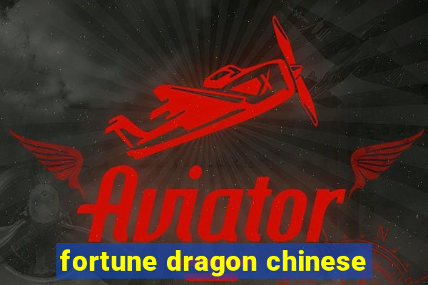 fortune dragon chinese