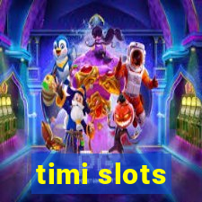 timi slots