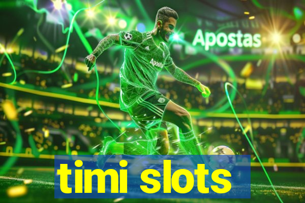 timi slots