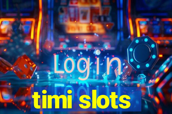 timi slots