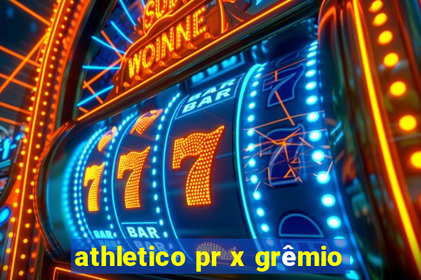 athletico pr x grêmio