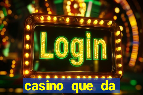 casino que da bonus sem deposito