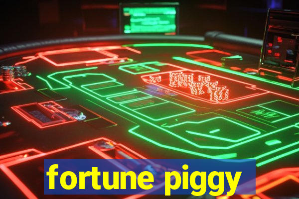 fortune piggy