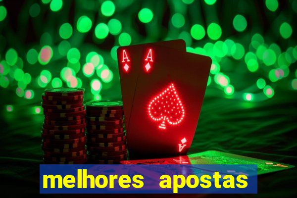 melhores apostas para hoje