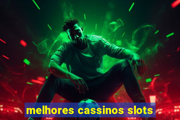 melhores cassinos slots