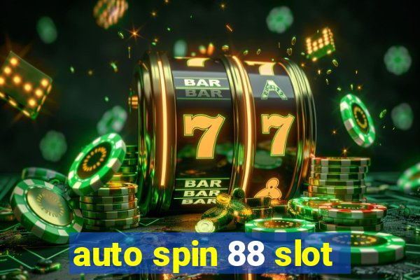 auto spin 88 slot