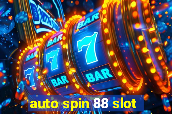 auto spin 88 slot