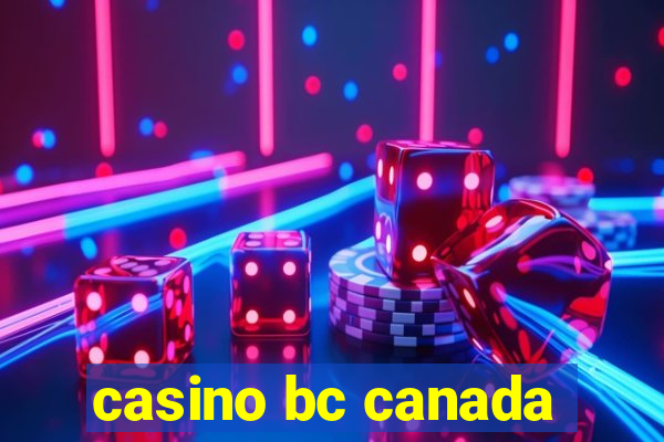 casino bc canada