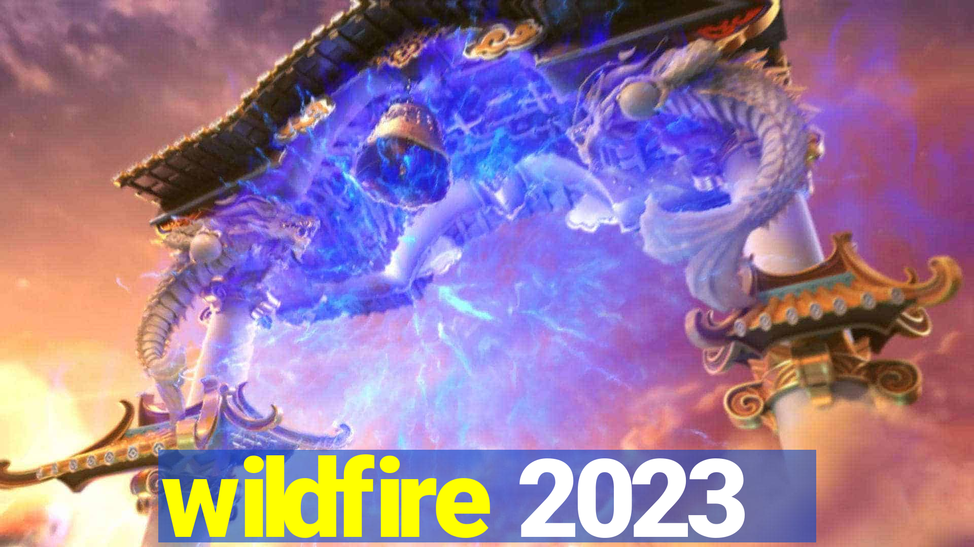 wildfire 2023