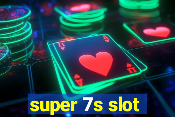 super 7s slot