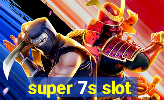 super 7s slot