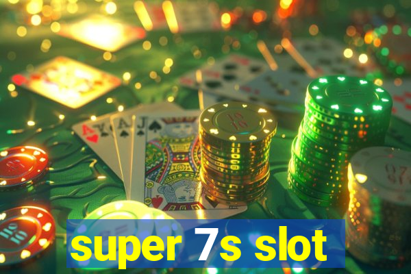 super 7s slot