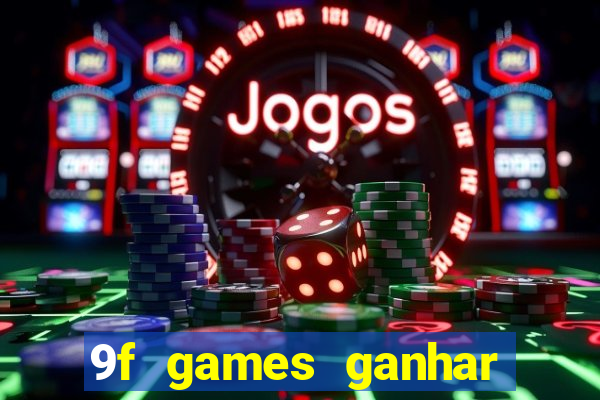 9f games ganhar dinheiro de verdade