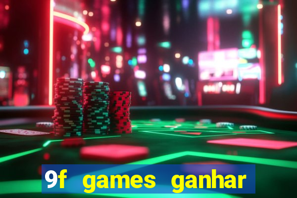 9f games ganhar dinheiro de verdade