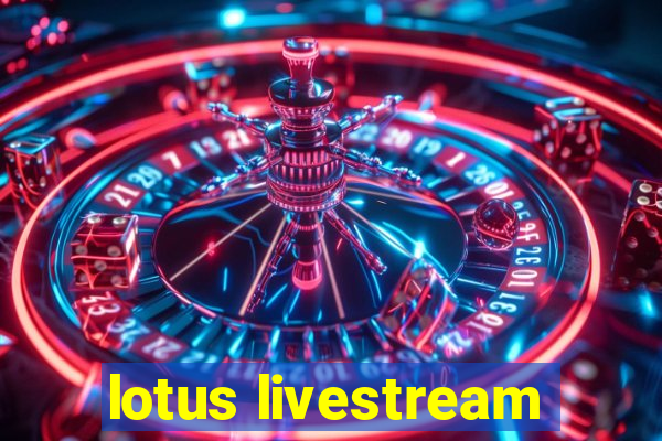 lotus livestream